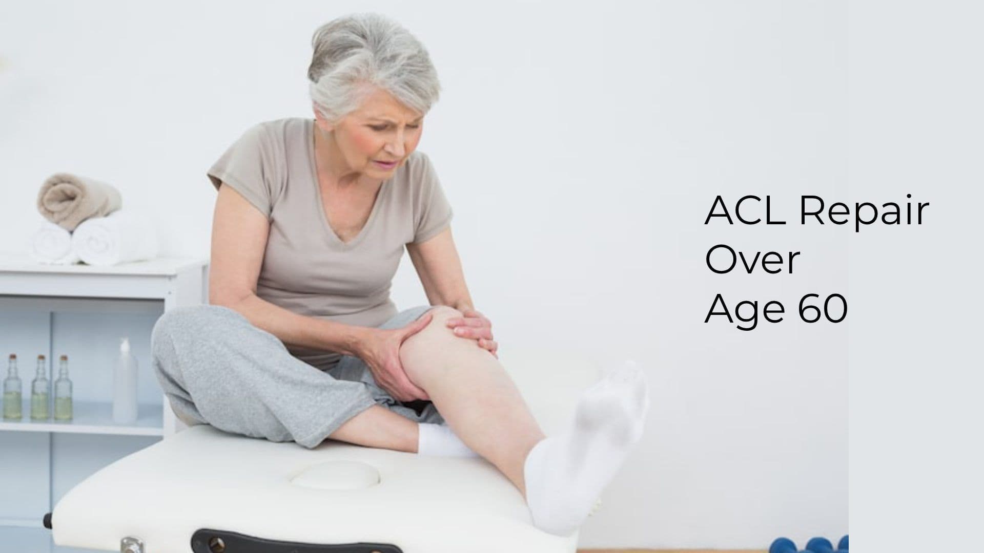 ACL Repair Over Age 60: Is Surgery Still a Viable Option for You?